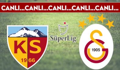 CANLI ANLATIM: Kayserispor – Galatasaray