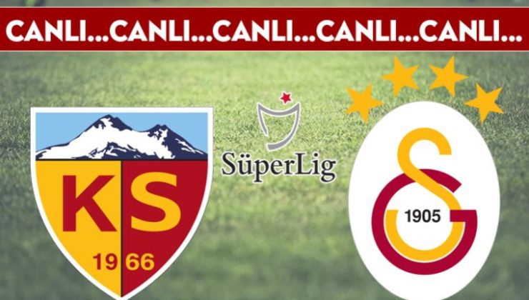 CANLI ANLATIM: Kayserispor – Galatasaray