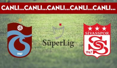 CANLI ANLATIM: Trabzonspor – Sivasspor