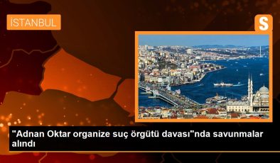 “Adnan Oktar organize kabahat örgütü davası”nda savunmalar alındı