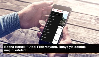 Bosna Hersek Futbol Federasyonu, Rusya’yla dostluk maçını erteledi