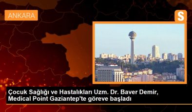 Çocuk Sıhhati ve Hastalıkları Uzm. Dr. Baver Demir, Medical Point Gaziantep’te vazifeye başladı