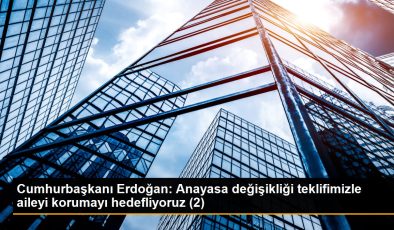 Cumhurbaşkanı Erdoğan: Anayasa değişikliği teklifimizle aileyi muhafazayı hedefliyoruz (2)