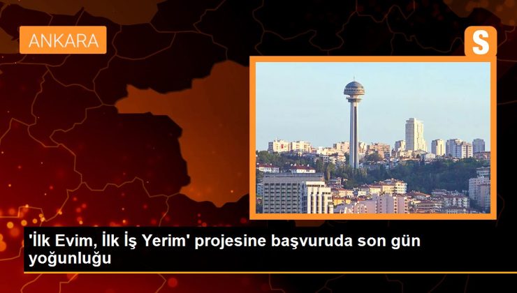 ‘İlk Konutum, Birinci İş Yerim’ projesine müracaatta son gün yoğunluğu