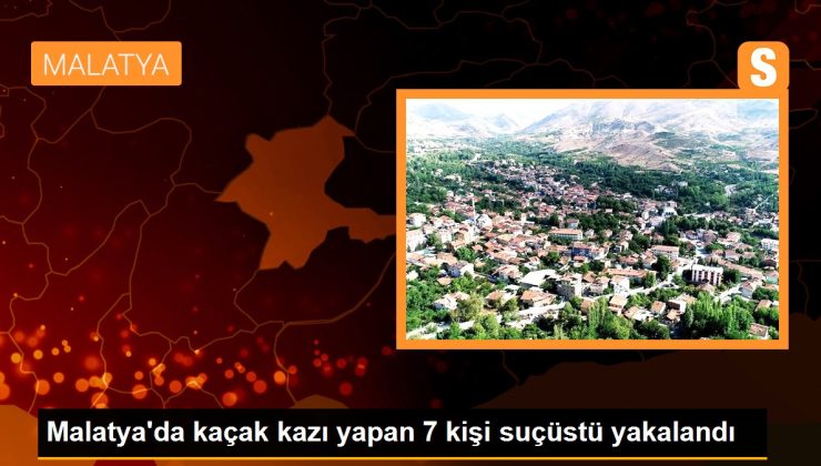 Malatya’da kaçak hafriyat yapan 7 kişi suçüstü yakalandı