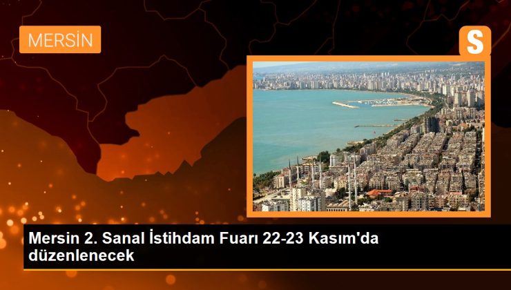 Mersin 2. Sanal İstihdam Fuarı 22-23 Kasım’da düzenlenecek