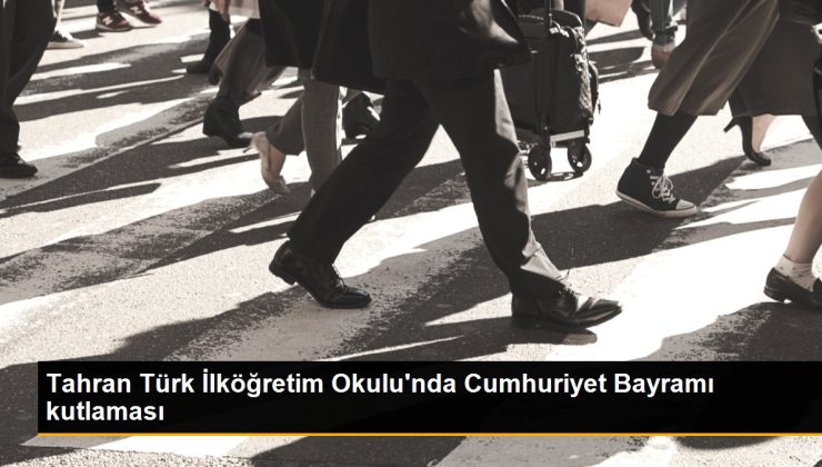 Tahran Türk İlköğretim Okulu’nda Cumhuriyet Bayramı kutlaması