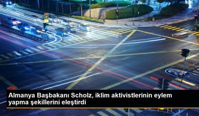 Almanya Başbakanı Scholz, iklim aktivistlerinin hareket yapma hallerini eleştirdi