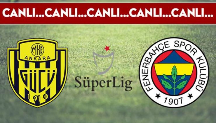 CANLI: Ankaragücü 0-0 Fenerbahçe