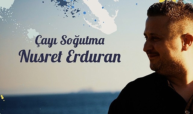 Nusret Erduran’dan İlk Single: “Çayı Soğutma” Müzikseverlerle Buluştu!