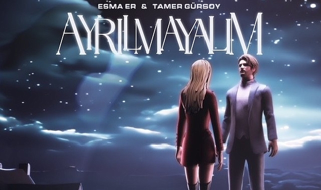 Tamer Gürsoy & Esma Er’den ‘Ayrılmayalım’